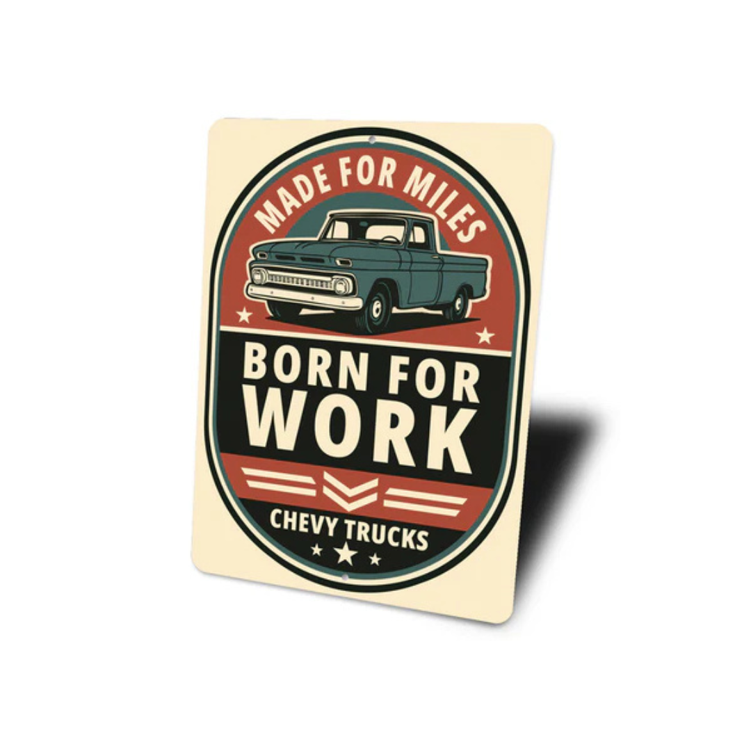 Chevy Trucks Made For Miles Born For Work Chevrolet Sign