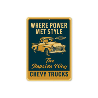 Chevy Trucks Where Power Met Style The Stepside Way Sign